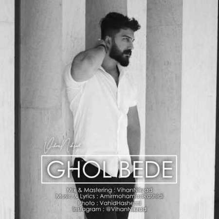 Vihan Nikzad – Ghol Bede